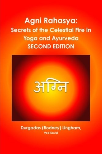 AGNI RAHASYA: SECRETS OF THE CELESTIAL FIRE IN YOGA AND By Ved Kovid & Durgadas