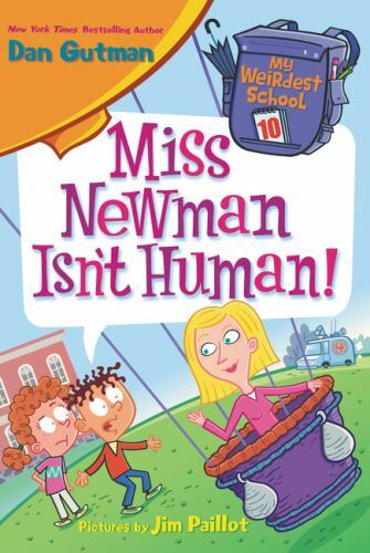 My Weirdest School #10: Miss Newman Isn’t – paperback, Dan Gutman, 9780062429391
