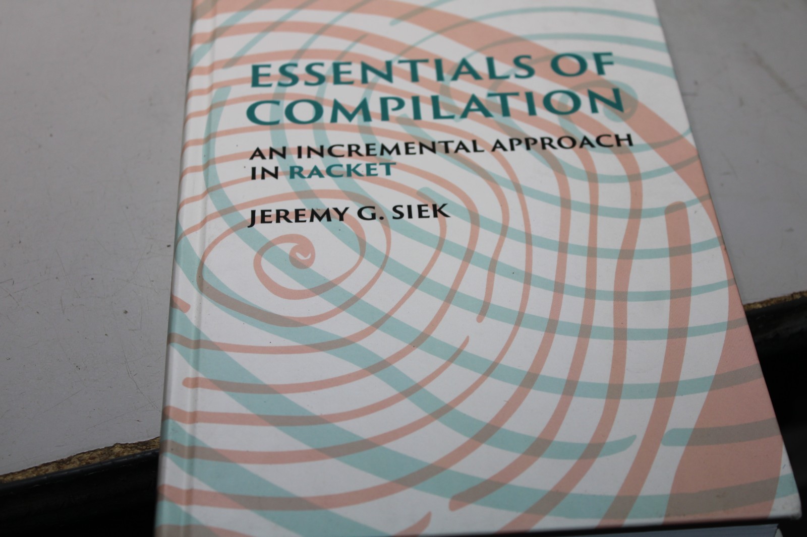 Essentials of Compilation: An Incre…, Siek, Jeremy G. Hardcover