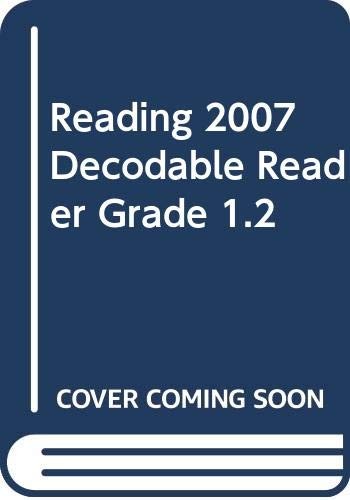 READING 2007 DECODABLE READER GRADE 1.2