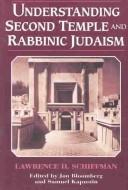 Understanding Second Temple and Rabbinic Judaism Lawrence H. Schi