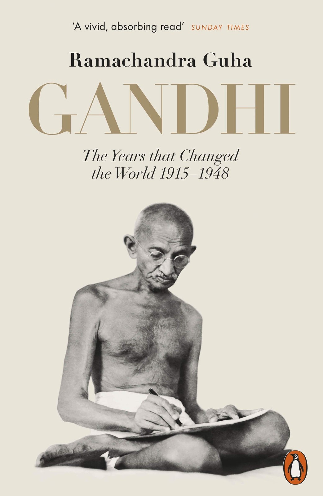 Gandhi 1914-1948: The Years That Changed the World by Ramachandra Guha