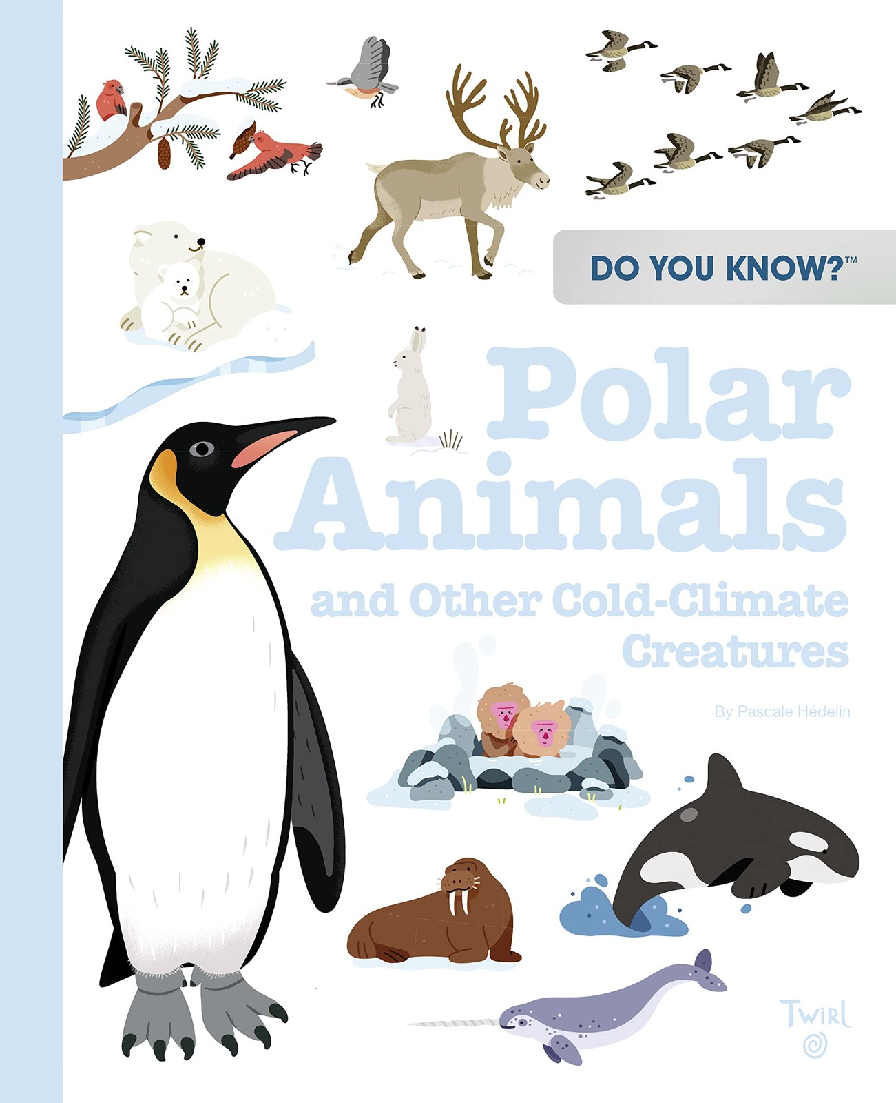 Do You Know?: Polar Animals and Other Cold-Climate Creatures by Hedelin New=#