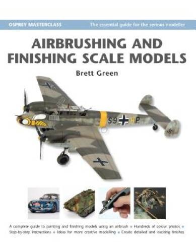 Airbrushing and Finishing Scale Models (Modelling Masterclass) – GOOD