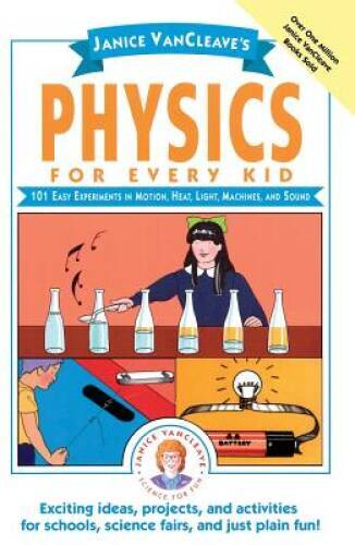 Janice VanCleave’s Physics for Every Kid: 101 Easy Experiments in Mo – VERY GOOD