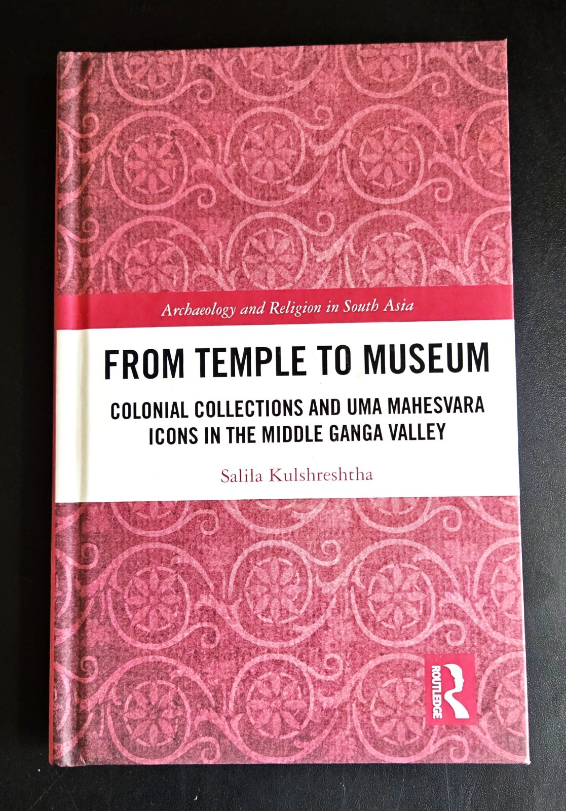 FROM TEMPLE TO MUSEUM Uma Mahesvara Icons – Salila Kulshreshtha (As New) 2018