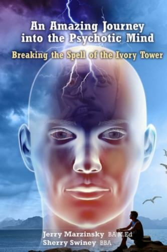 An Amazing Journey Into the Psychotic Mind – Breaking the Spell of the Ivory Tow