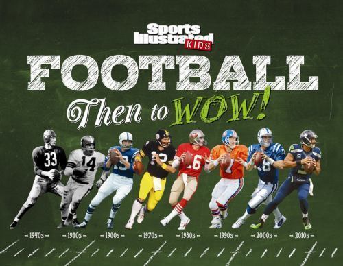 Football: Then to WOW!; Sports I- 9781618931160, hardcover, The Editors of Sport
