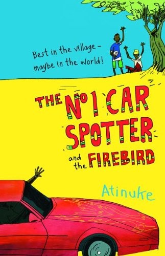 The No 1 Car Spotter and the Firebird, Atinuke