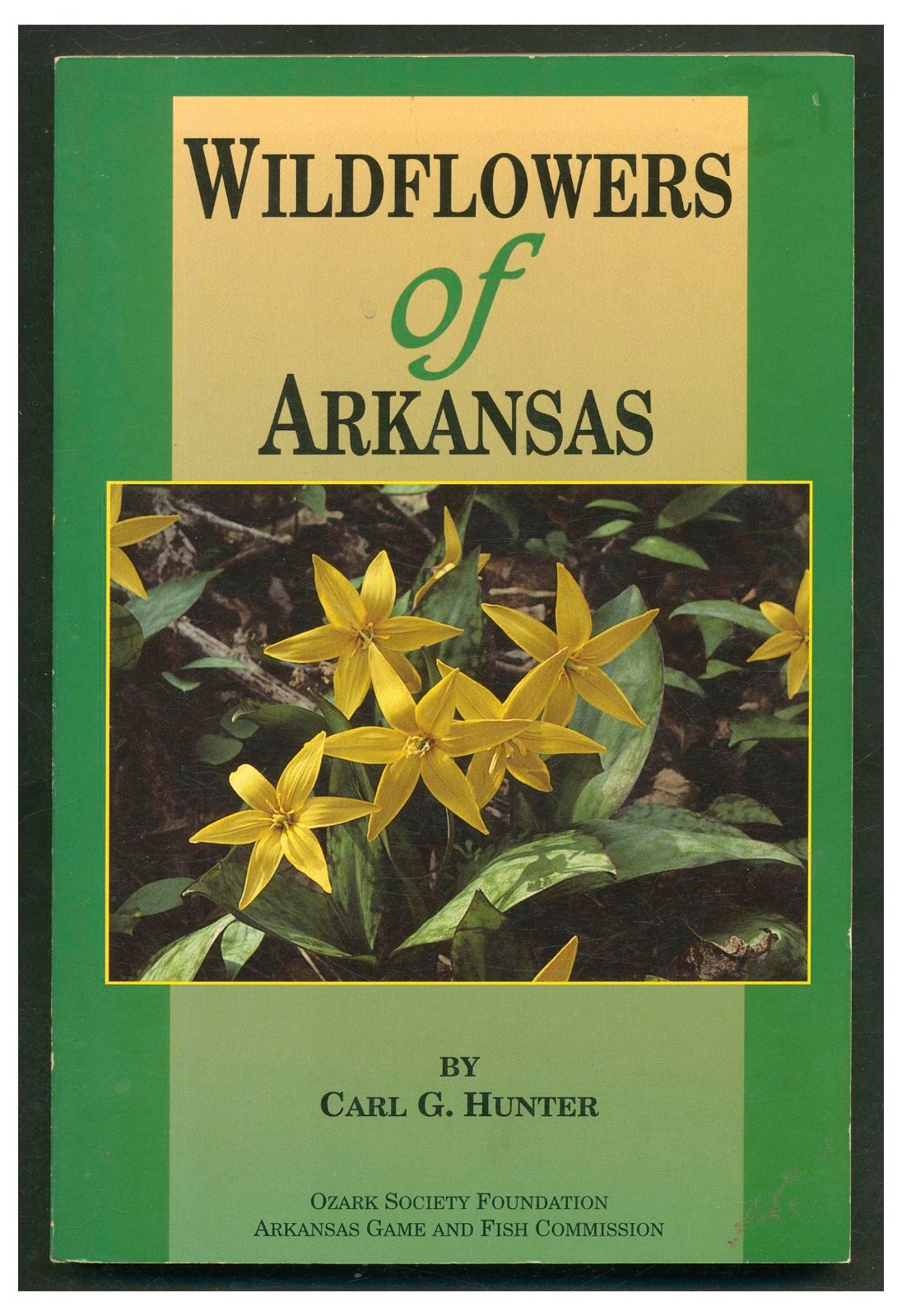 Wildflowers of Arkansas by Carl G. Hunter. PB 1995 4th Ed W3