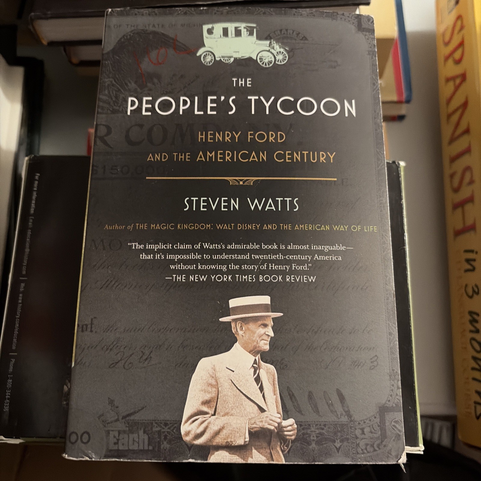 People’s Tycoon : Henry Ford and the American Century by Steven Watts B331