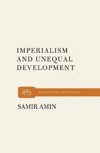 Samir Amin Imperialism and Unequal Development (Paperback)