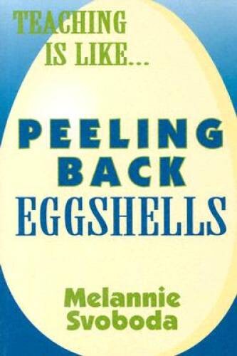 Teaching is LikePeeling Back Eggshells – Paperback – GOOD