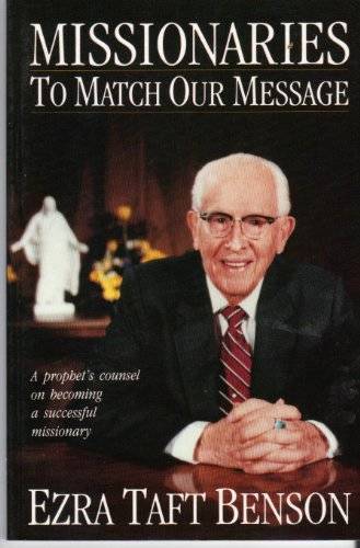 Missionaries to Match Our Message – Paperback By Benson, Ezra T – GOOD