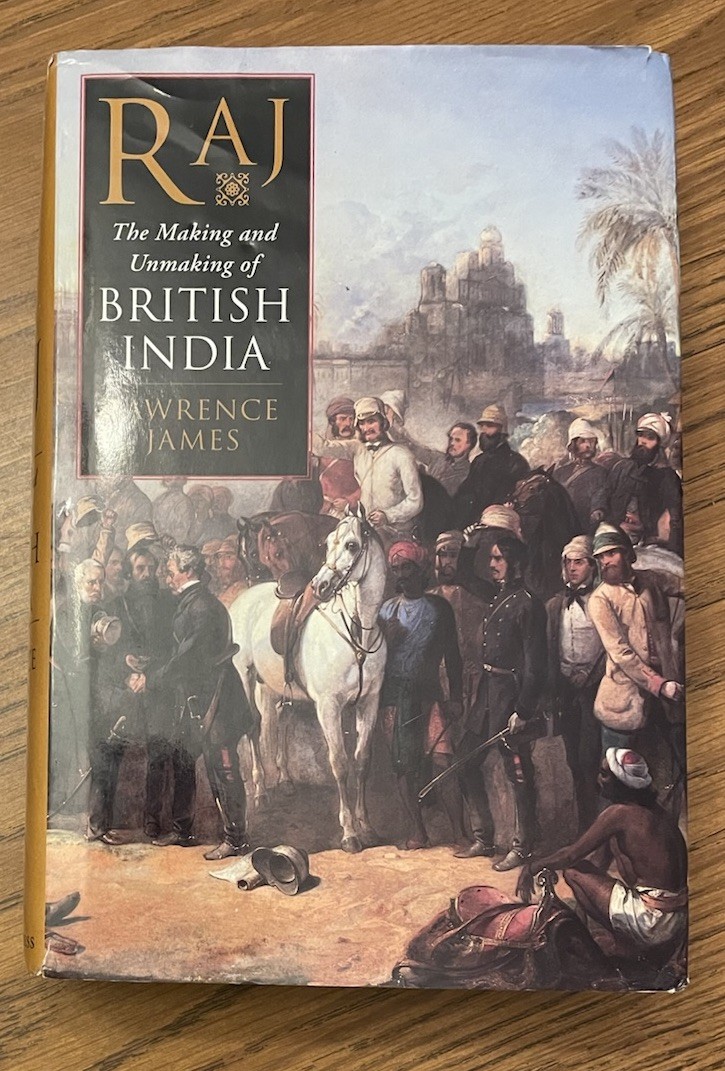 Raj: The Making and Unmaking of British India by L. James (1998, 1st Ed, HC, DJ)