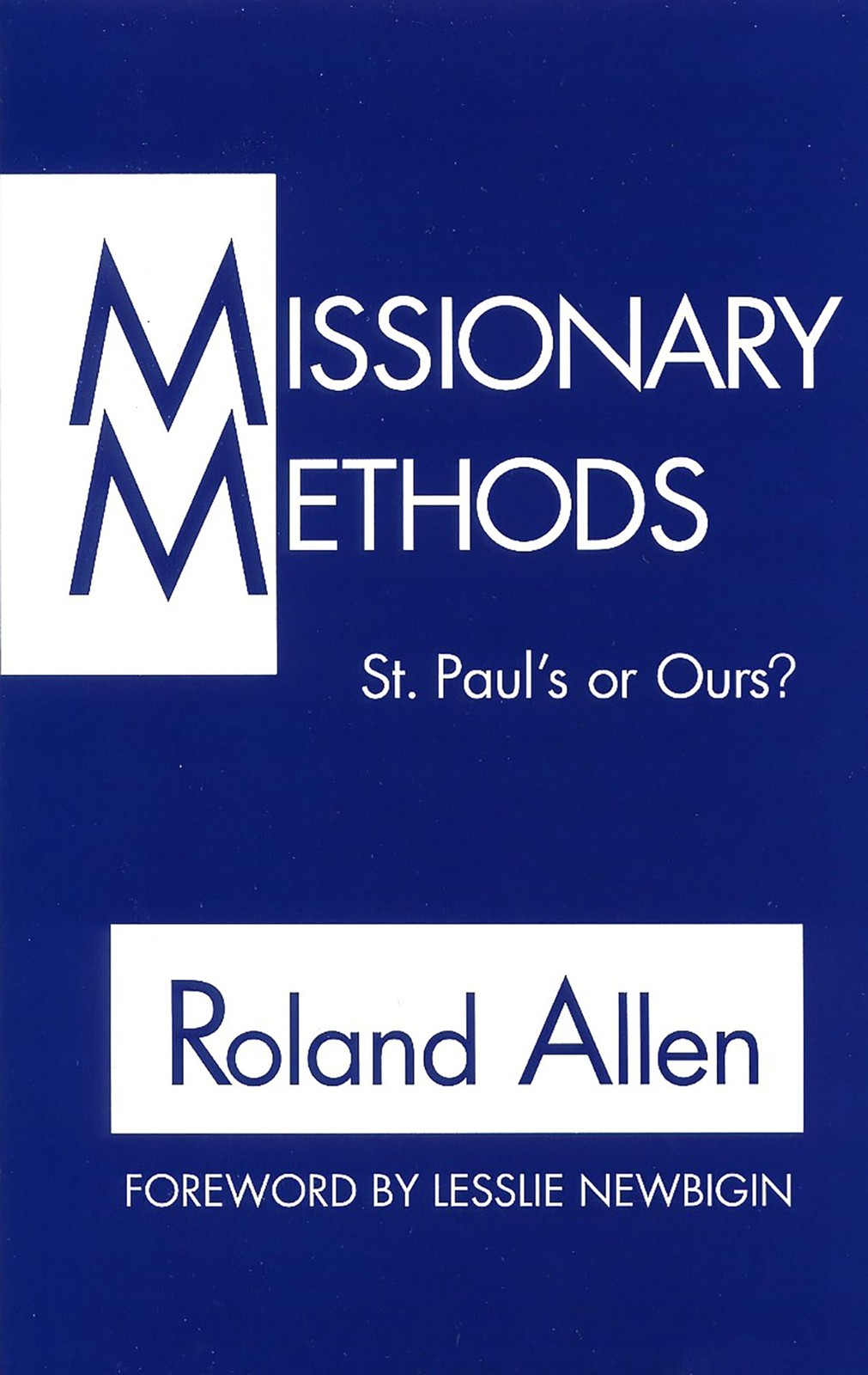 Missionary Methods: St. Paul’s or Ours?