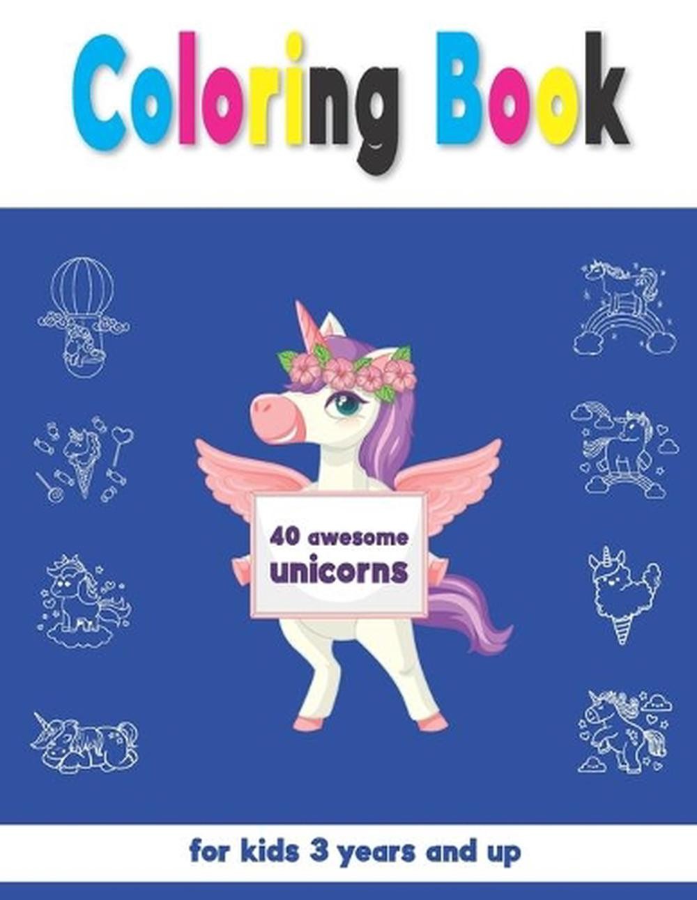 Coloring book 40 awesome unicorns for kids 3 years and up: different unicorn dra