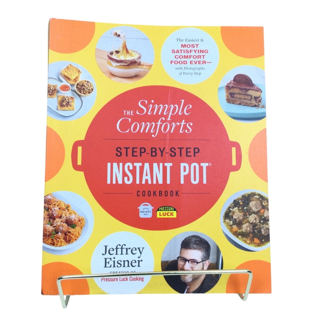The Simple Comforts Step-By-Step Instant Pot Cookbook By Jeffrey Eisner