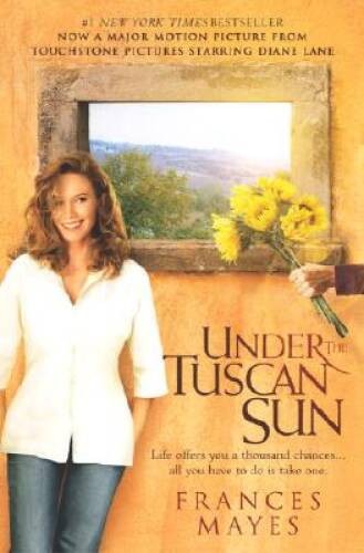 Under the Tuscan Sun: At Home in Italy – Paperback By Mayes, Frances – GOOD