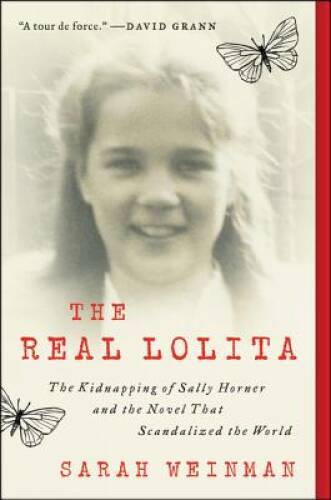 The Real Lolita: A Lost Girl, an Unthinkable Crime, and a Scandalous – VERY GOOD