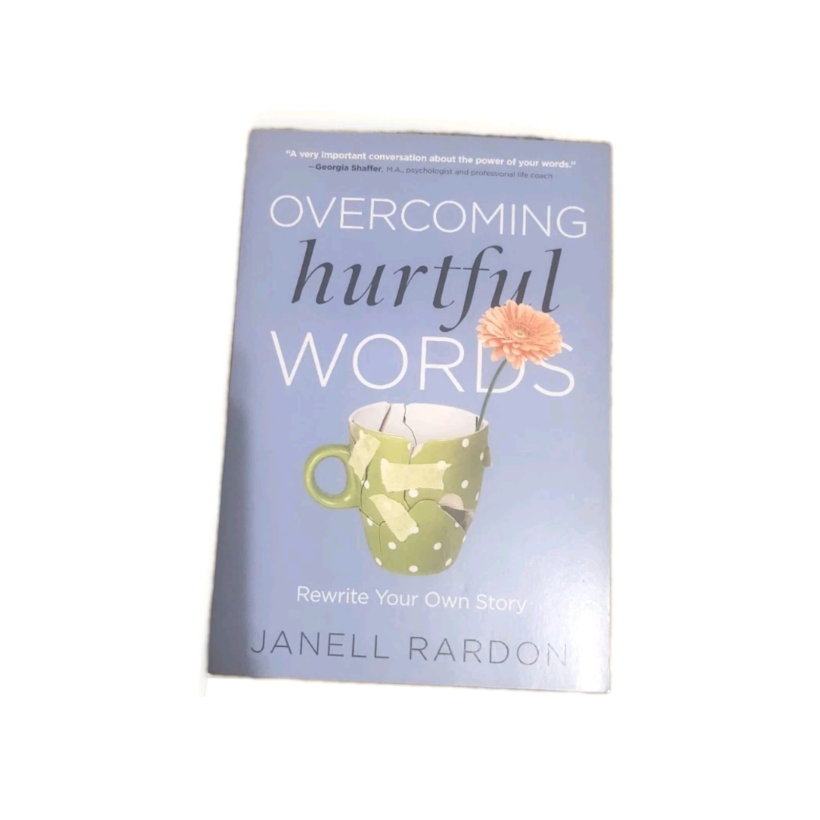 Overcoming Hurtful Words : Rewrite Your Own Story by Janell Rardon (Paperback)