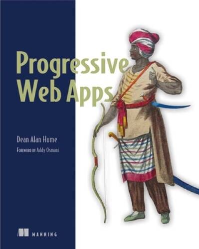 Progressive Web Apps – Paperback By Hume, Dean Alan – GOOD