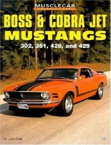 Boss and Cobra Jet Mustangs: 302, 351, 428 and 429 (Muscle Car Color History), C