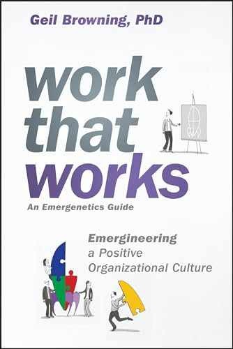 Work That Works: Emergineering a – Hardcover, by Browning Geil – Very Good b