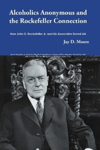 Jay D Moore Alcoholics Anonymous and the Rockefeller Con (Paperback) (UK IMPORT)