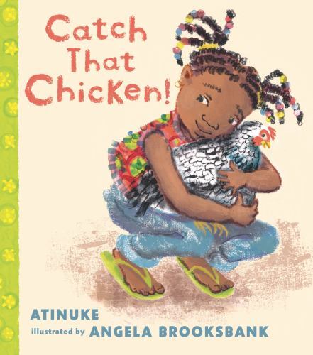 Catch That Chicken! – 1536228044, Atinuke, board book