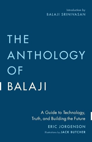 Eric Jorgenson The Anthology of Balaji (Paperback)