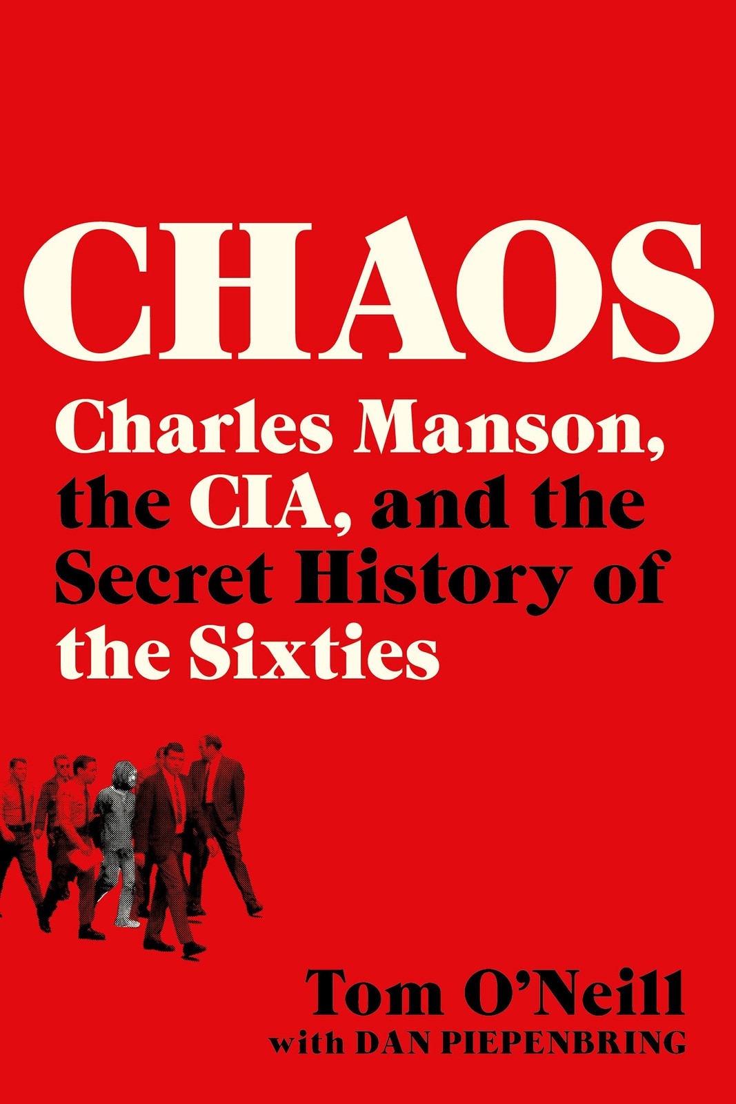 Chaos: Charles Manson, the CIA, and the Secret History of the Sixties