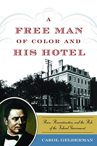 A FREE MAN OF COLOR AND HIS HOTEL: RACE, RECONSTRUCTION, By Carol Gelderman *VG*