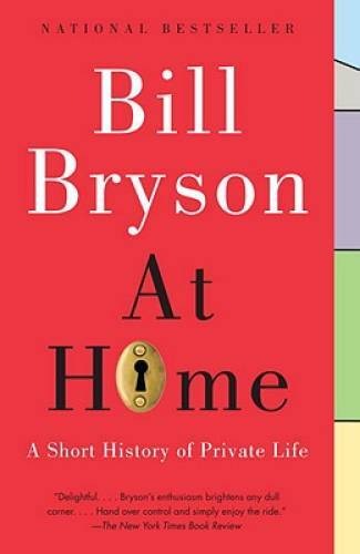 At Home: A Short History of Private Life – Paperback By Bryson, Bill – VERY GOOD