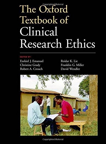 THE OXFORD TEXTBOOK OF CLINICAL RESEARCH ETHICS By Ezekiel J. Emanuel