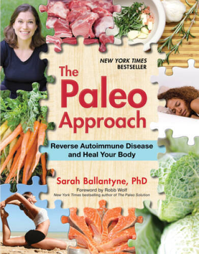 The Paleo Approach: Reverse Autoimmune Disease and Heal Your Body – GOOD