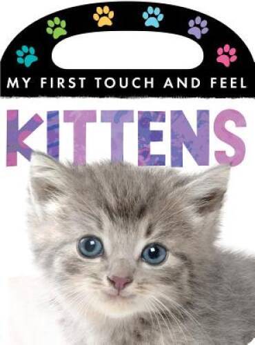 Kittens (My First Touch and Feel) – Hardcover By Tiger Tales – GOOD
