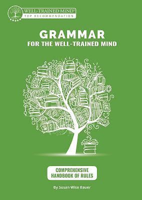 Grammar for the Well-Trained Mind: Comprehensive Handbook of Rules: A…