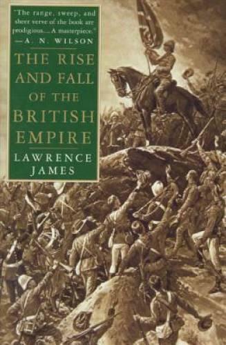 The Rise and Fall of the British Empire – Paperback By James, Lawrence – GOOD