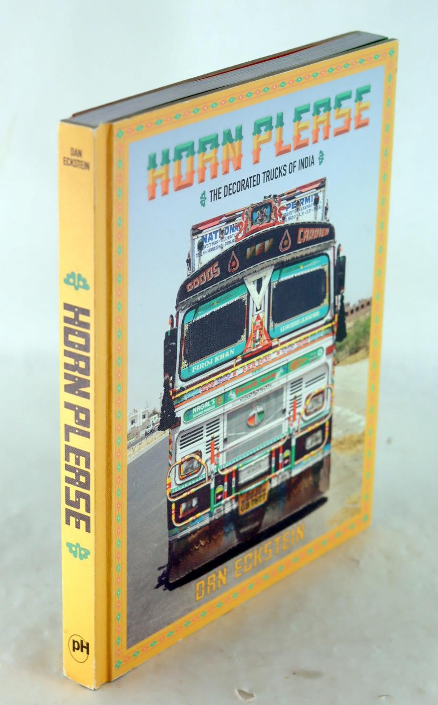 Dan Eckstein 1st Ed 2014 Horn Please The Decorated Trucks of India Hardcover