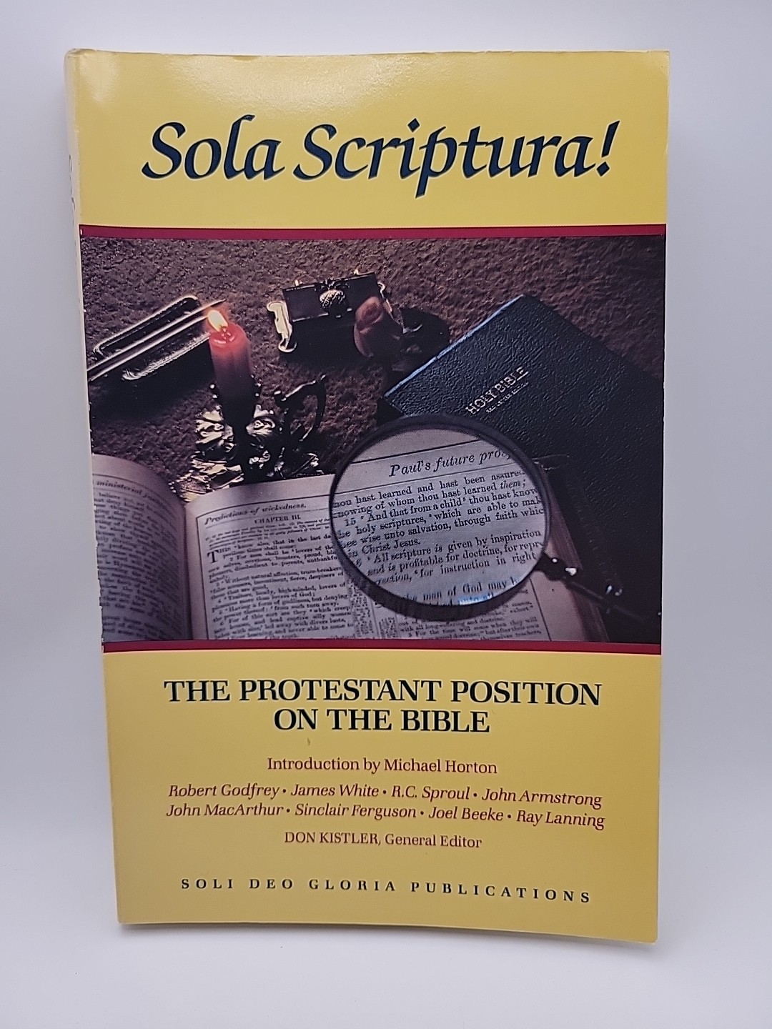 Sola Scriptura: The Protestant Position Edited By Don Kistler (Paperback)