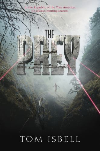 The Prey: A Young Adult Dystopian Thriller Ab- paperback, 0062216023, Tom Isbell
