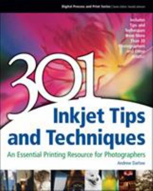 301 Inkjet Tips and Techniques : An Essential Printing Resource f