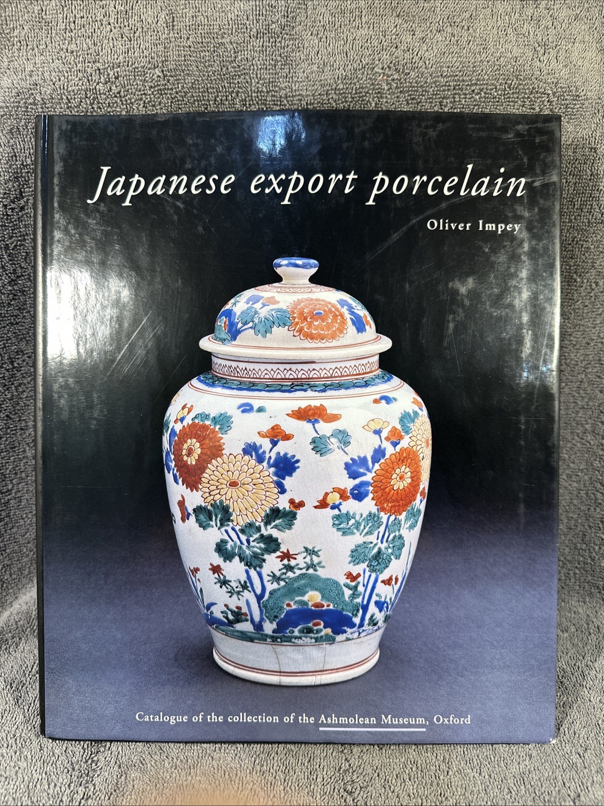 Japanese Export Porcelain: Catalogue of the Collection of the Ashmolean Museum