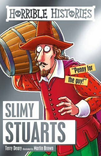 Slimy Stuarts (Horrible Histories) By Terry Deary, Martin Brown.