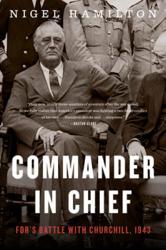 Commander in Chief: FDR’s Battle with Churchill, 1943 (FDR at War) – GOOD