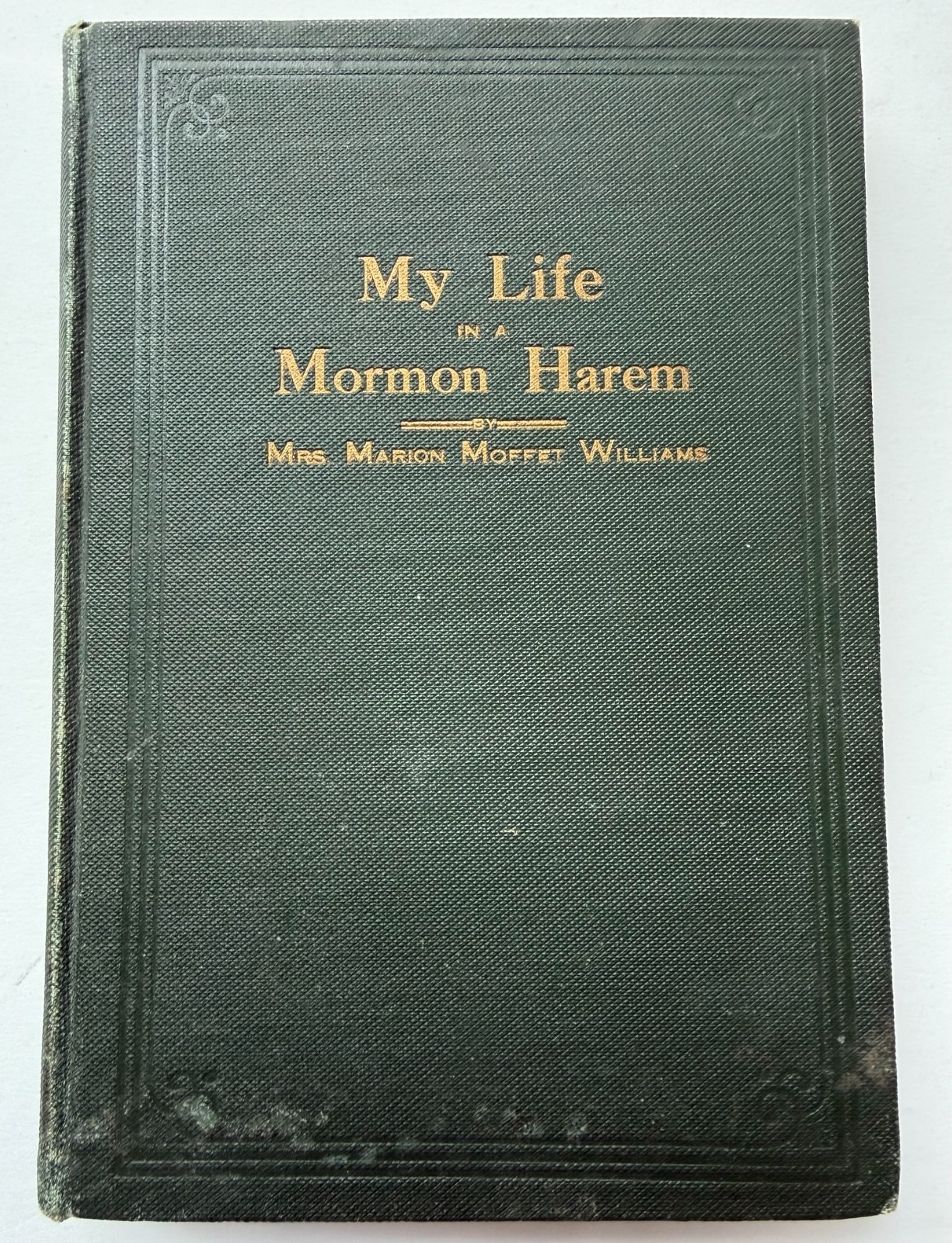1920 MY LIFE IN A MORMON HAREM Marion Williams Book LDS History Polygamy Women