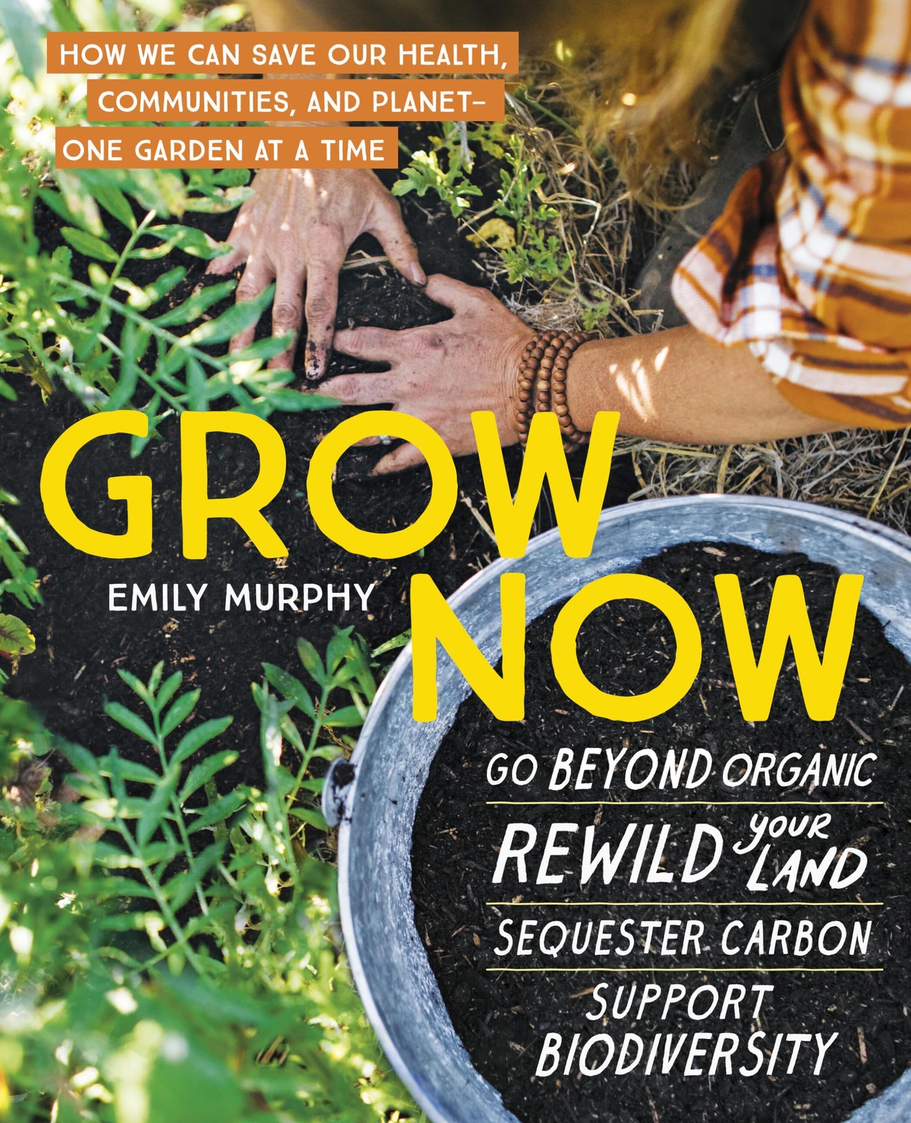 Grow Now: How We Can Save Our Health, Communities, and Planet―One Garden a…