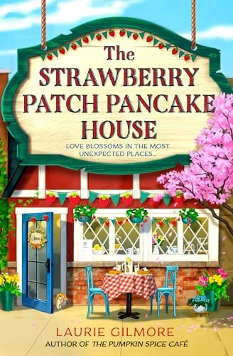 The Strawberry Patch Pancake House: A small-town romance, perfect for fans o…