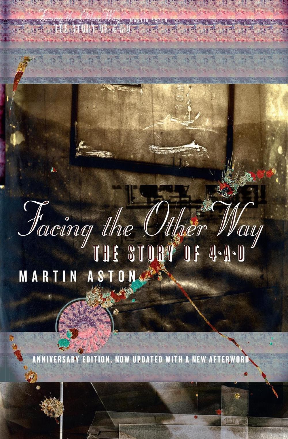 Facing the Other Way: The Story of 4ad by Martin Aston (English) Paperback Book